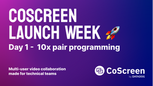 10x pair programming - CoScreen Launch Week