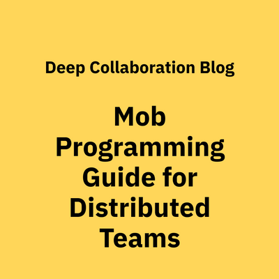 Mob Programming for Remote Teams: A Resource Guide